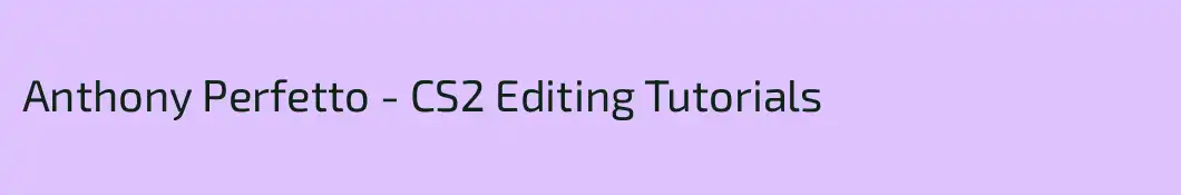 Anthony Perfetto - CS2 Editing Tutorials